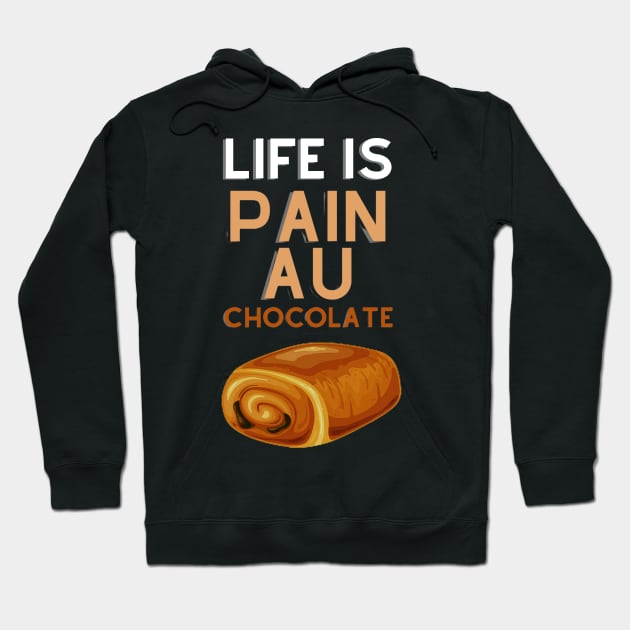 Life Is Pain Au Chocolate Hoodie by rogergren